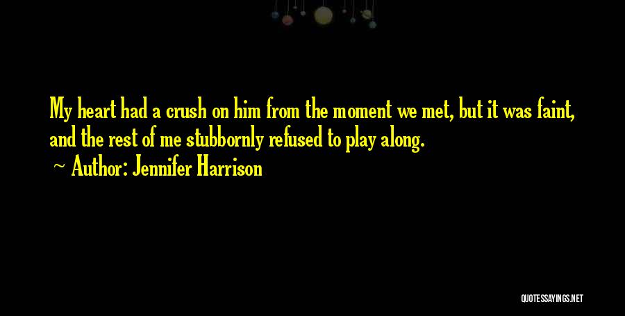 My Crush Quotes By Jennifer Harrison