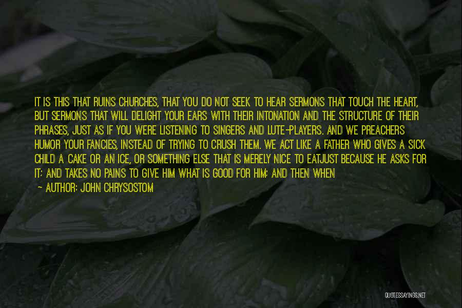 My Crush Quotes By John Chrysostom