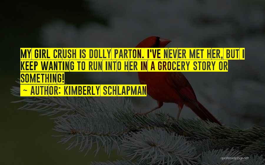My Crush Quotes By Kimberly Schlapman