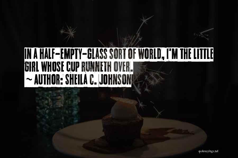 My Cup Runneth Over Quotes By Sheila C. Johnson