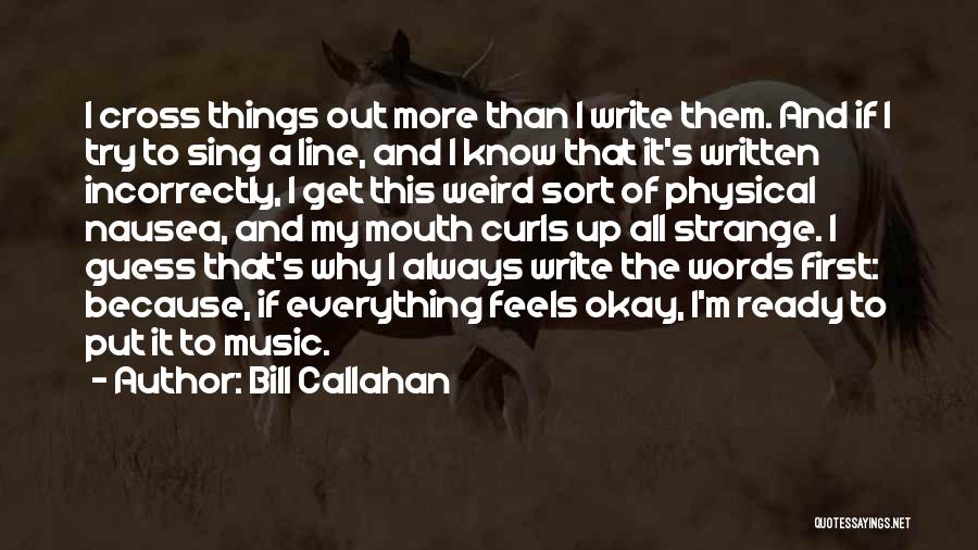 My Curls Quotes By Bill Callahan