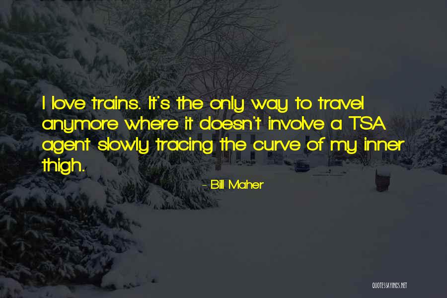 My Curves Quotes By Bill Maher