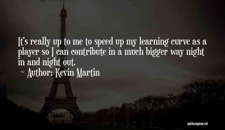 My Curves Quotes By Kevin Martin