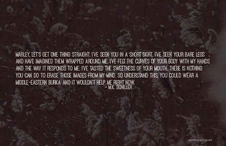 My Curves Quotes By M.K. Schiller My Curves Quotes By M.K. Schiller