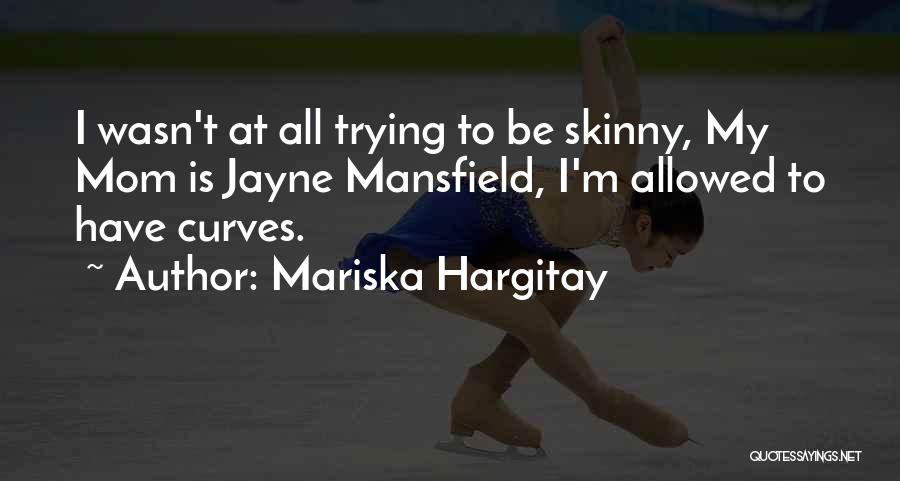 My Curves Quotes By Mariska Hargitay