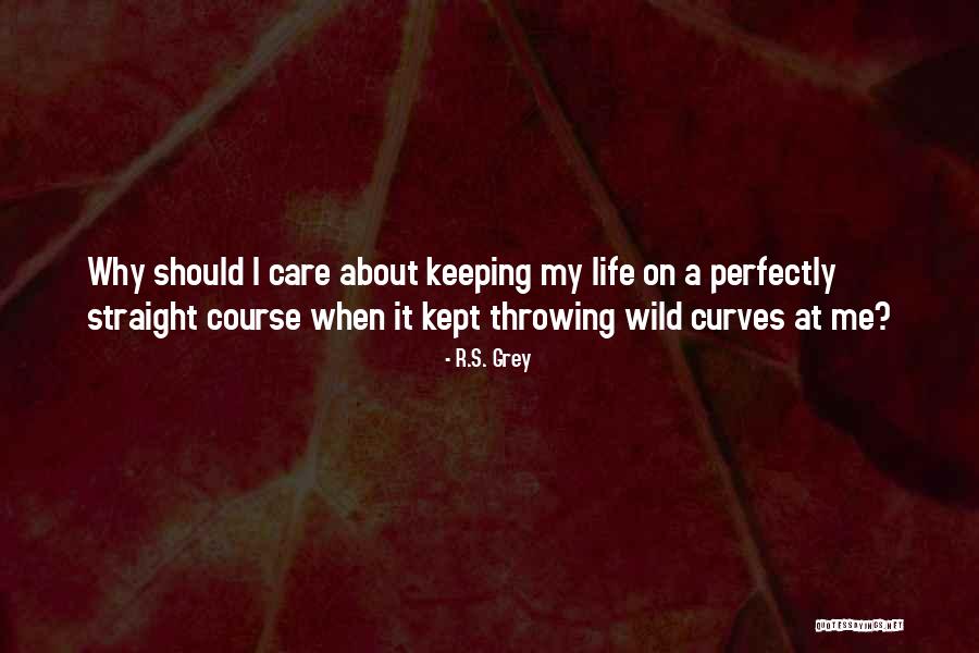 My Curves Quotes By R.S. Grey My Curves Quotes By R.S. Grey