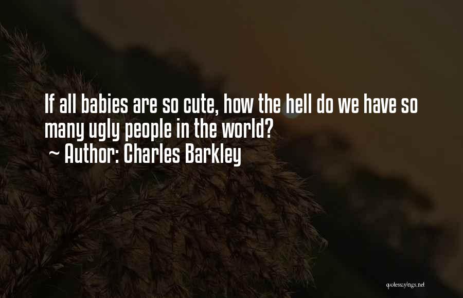 My Cute Baby Quotes By Charles Barkley