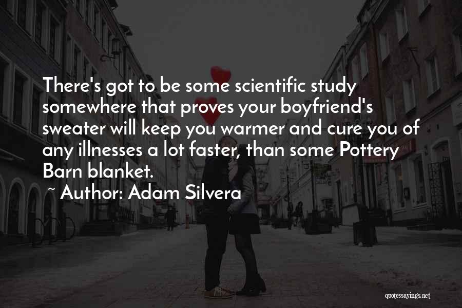 My Cute Boyfriend Quotes By Adam Silvera