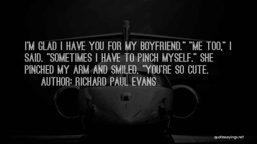 My Cute Boyfriend Quotes By Richard Paul Evans