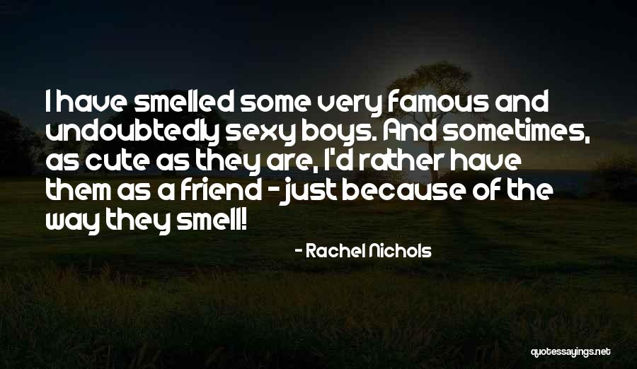 My Cute Friend Quotes By Rachel Nichols