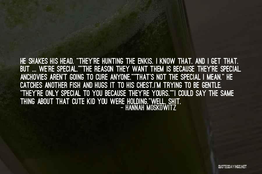 My Cute Kid Quotes By Hannah Moskowitz My Cute Kid Quotes By Hannah Moskowitz