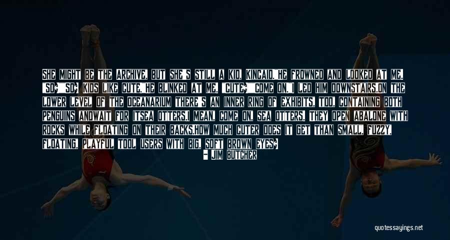My Cute Kid Quotes By Jim Butcher My Cute Kid Quotes By Jim Butcher
