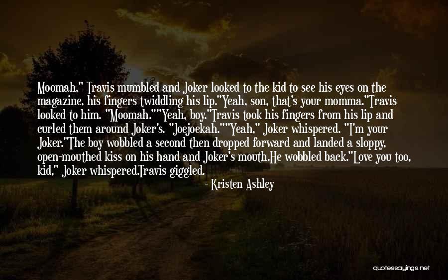 My Cute Kid Quotes By Kristen Ashley My Cute Kid Quotes By Kristen Ashley