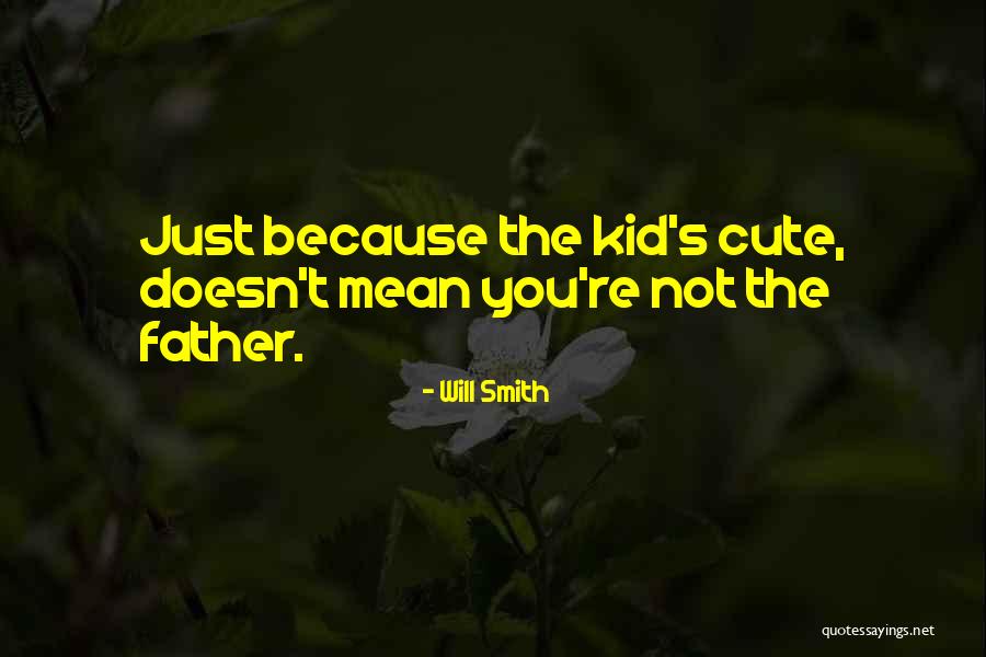My Cute Kid Quotes By Will Smith