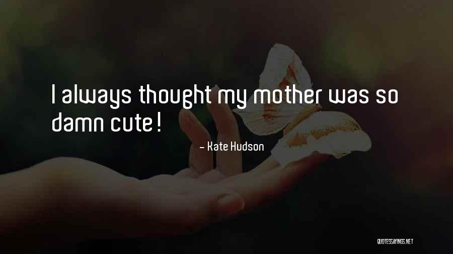 My Cute Quotes By Kate Hudson My Cute Quotes By Kate Hudson