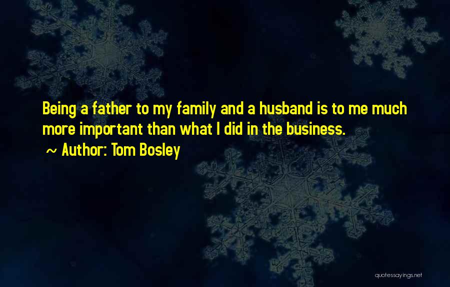 My Dad And My Husband Quotes By Tom Bosley