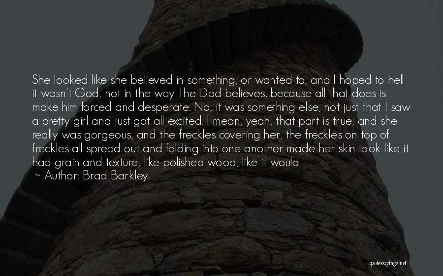 My Dad Believes In Me Quotes By Brad Barkley