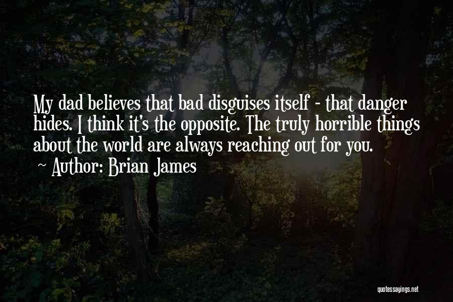 My Dad Believes In Me Quotes By Brian James