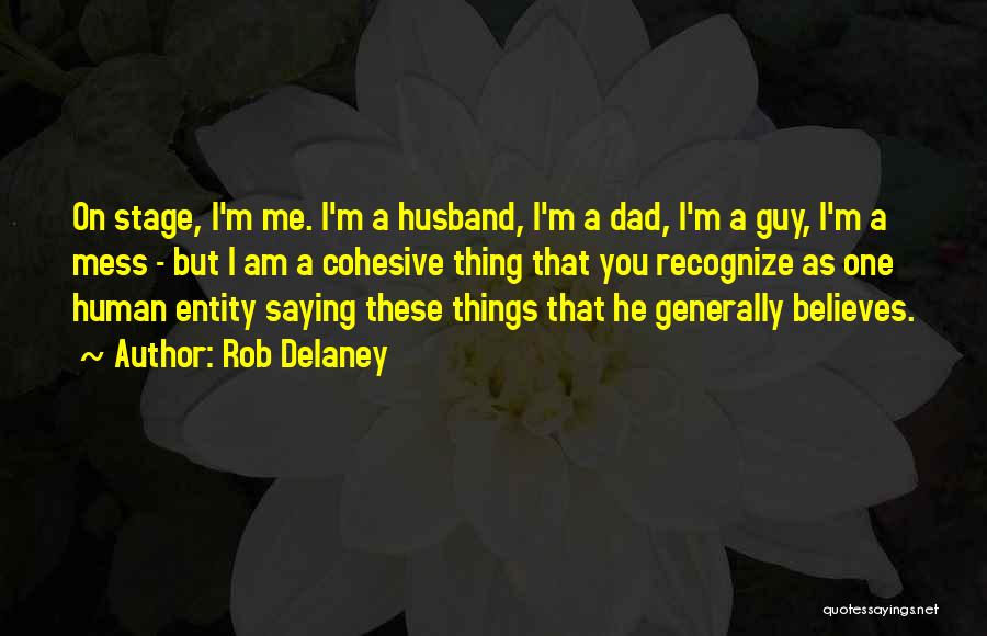 My Dad Believes In Me Quotes By Rob Delaney