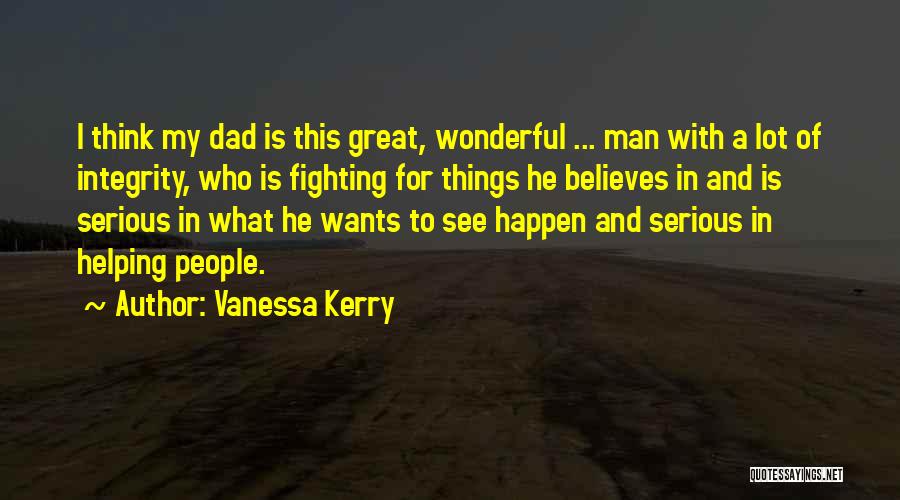 My Dad Believes In Me Quotes By Vanessa Kerry