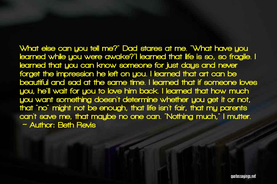 My Dad Doesn't Love Me Quotes By Beth Revis