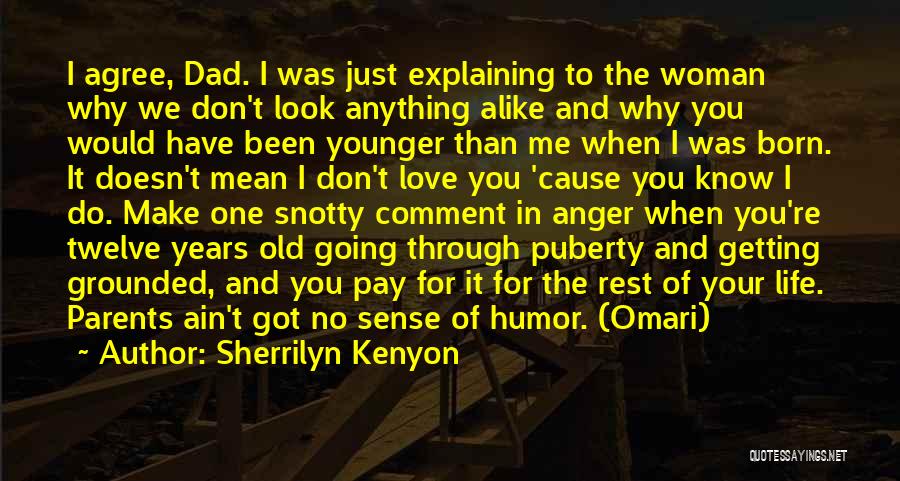 My Dad Doesn't Love Me Quotes By Sherrilyn Kenyon