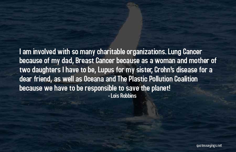 My Dad Having Cancer Quotes By Lois Robbins My Dad Having Cancer Quotes By Lois Robbins
