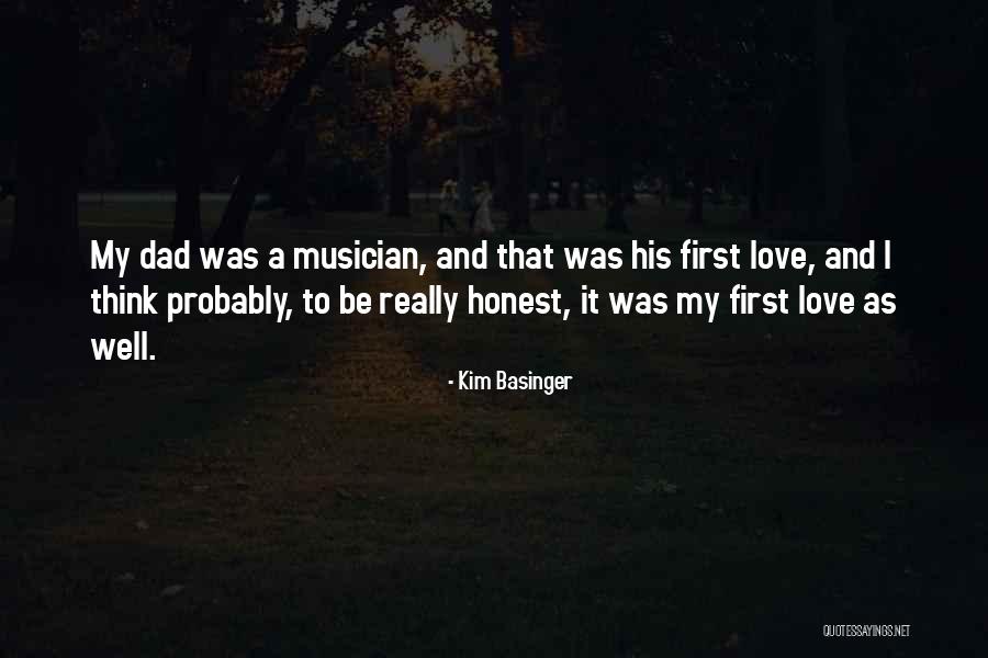 My Dad Is My First Love Quotes By Kim Basinger My Dad Is My First Love Quotes By Kim Basinger