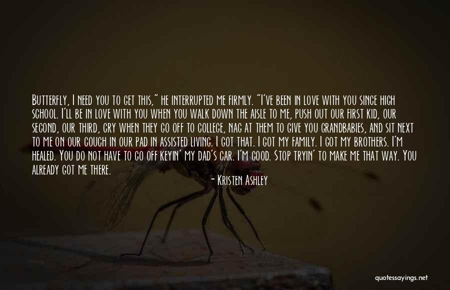 My Dad Is My First Love Quotes By Kristen Ashley My Dad Is My First Love Quotes By Kristen Ashley