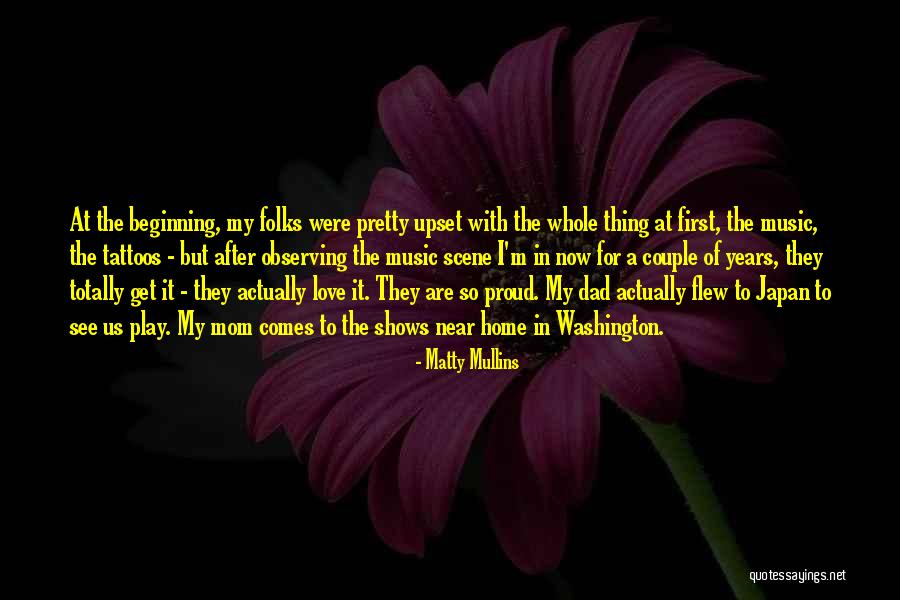 My Dad Is My First Love Quotes By Matty Mullins My Dad Is My First Love Quotes By Matty Mullins