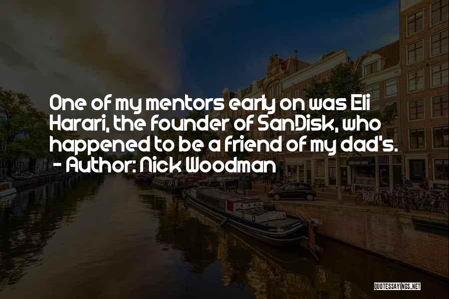 My Dad Is My Friend Quotes By Nick Woodman