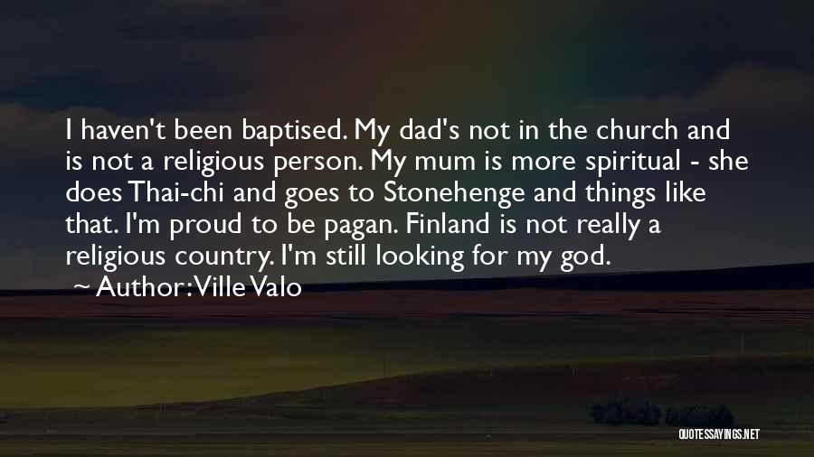 My Dad Is My God Quotes By Ville Valo