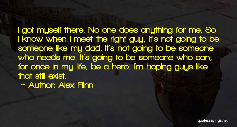 My Dad Is My Hero Quotes By Alex Flinn