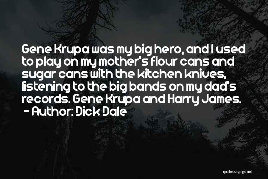 My Dad Is My Hero Quotes By Dick Dale