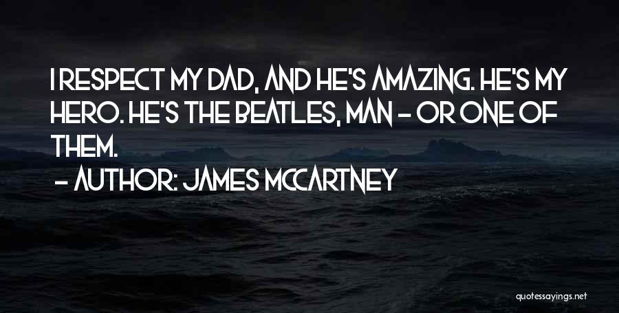 My Dad Is My Hero Quotes By James McCartney