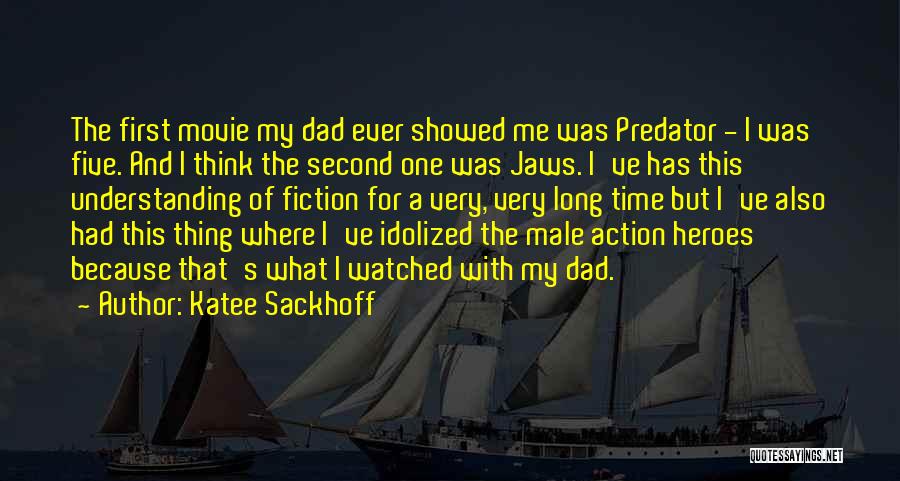 My Dad Is My Hero Quotes By Katee Sackhoff