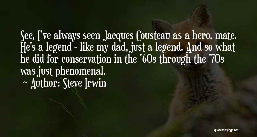 My Dad Is My Hero Quotes By Steve Irwin