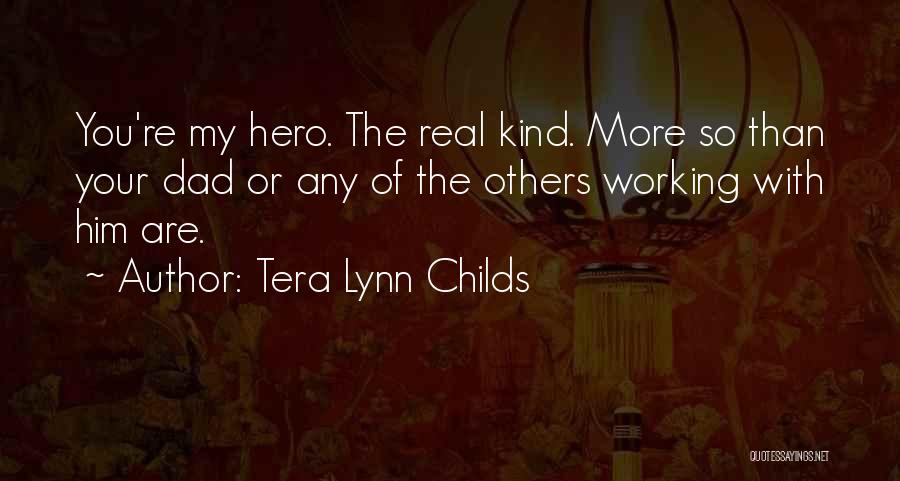 My Dad Is My Hero Quotes By Tera Lynn Childs