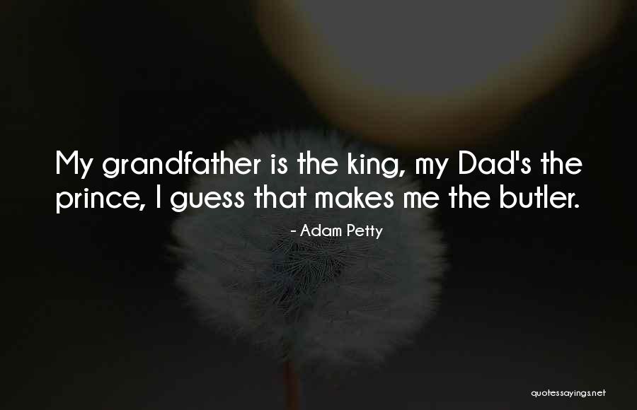 My Dad Is My King Quotes By Adam Petty