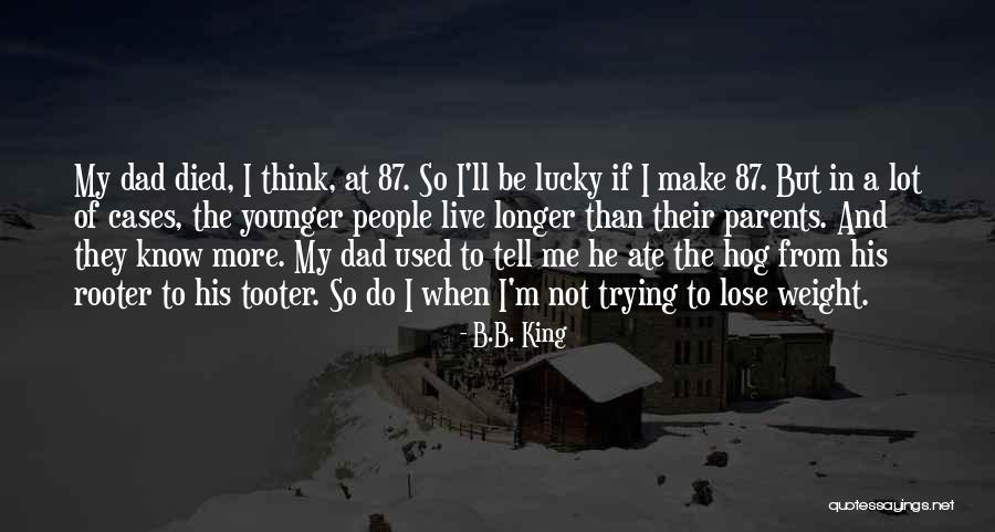 My Dad Is My King Quotes By B.B. King