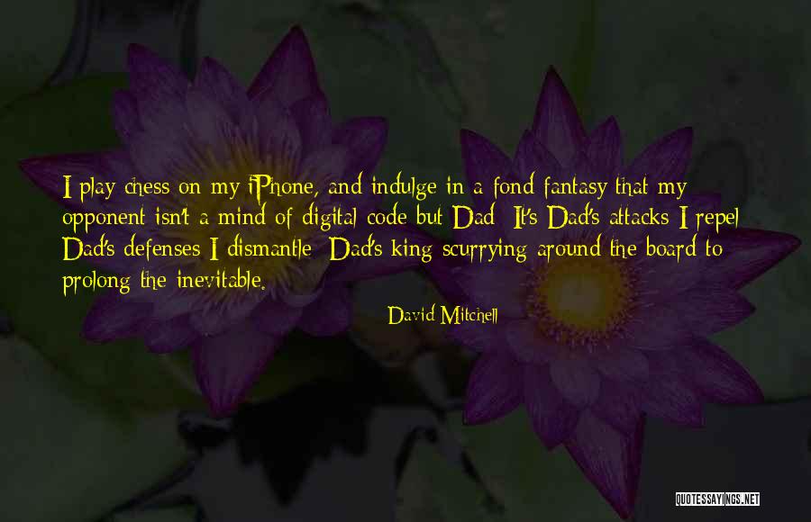 My Dad Is My King Quotes By David Mitchell My Dad Is My King Quotes By David Mitchell