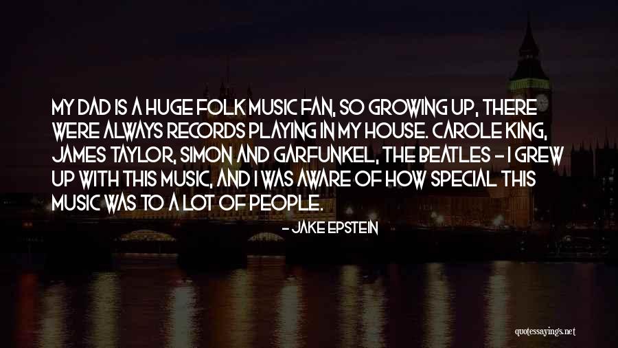 My Dad Is My King Quotes By Jake Epstein