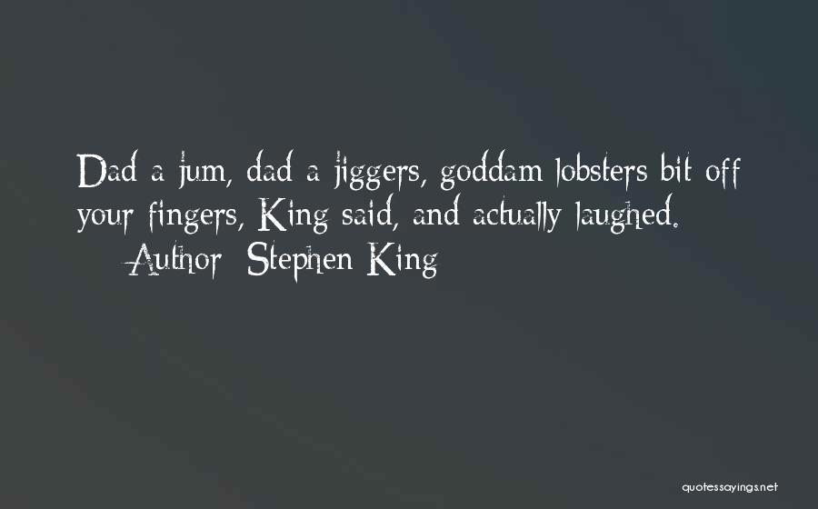 My Dad Is My King Quotes By Stephen King