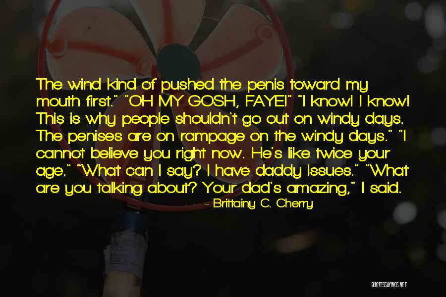 My Dad Is My Quotes By Brittainy C. Cherry My Dad Is My Quotes By Brittainy C. Cherry