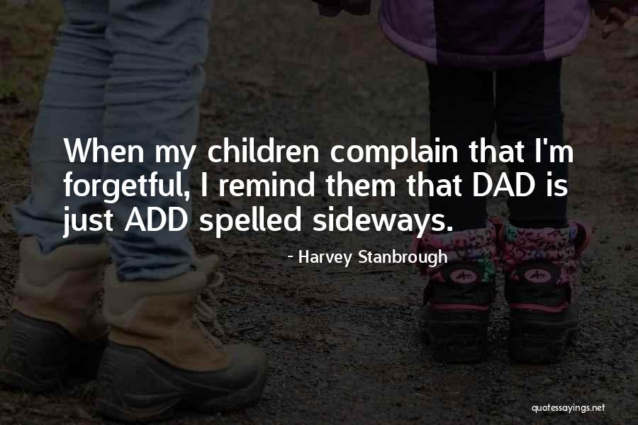 My Dad Is My Quotes By Harvey Stanbrough