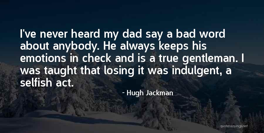 My Dad Is My Quotes By Hugh Jackman