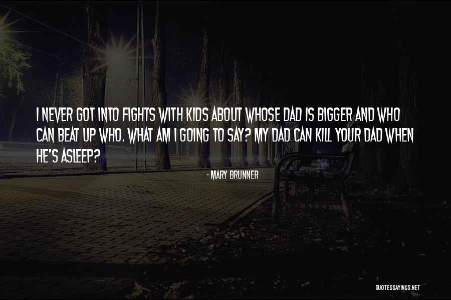 My Dad Is My Quotes By Mary Brunner My Dad Is My Quotes By Mary Brunner
