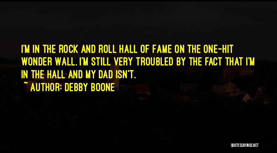 My Dad Is My Rock Quotes By Debby Boone