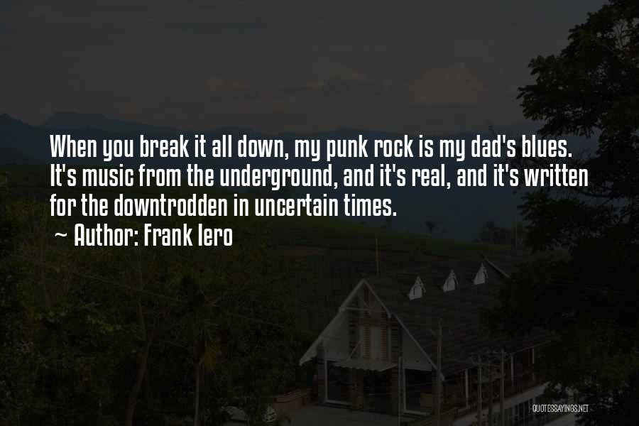 My Dad Is My Rock Quotes By Frank Iero