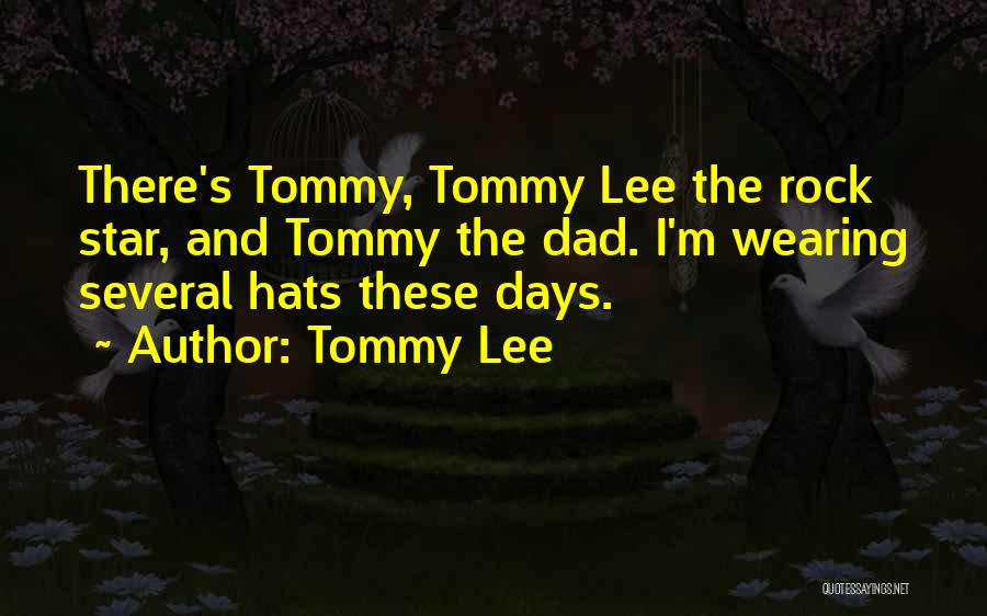 My Dad Is My Rock Quotes By Tommy Lee